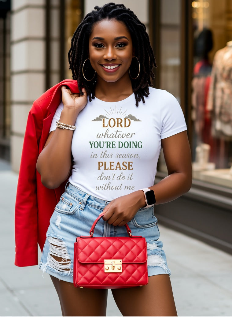 LORD WHATEVER YOU'RE DOING IN THIS SEASON