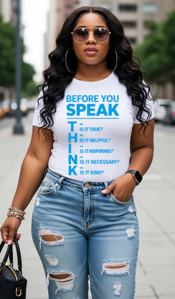 BEFORE YOU SPEAK THINK