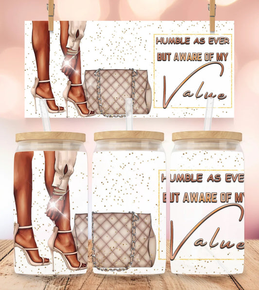 HUMBLE AS EVER BUT AWARE OF MY VALUE   (CUP)