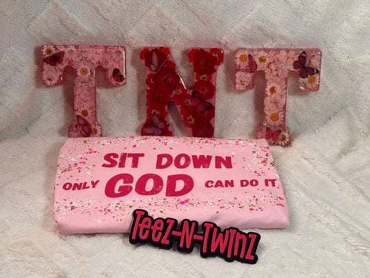 SIT DOWN ONLY GOD CAN DO IT