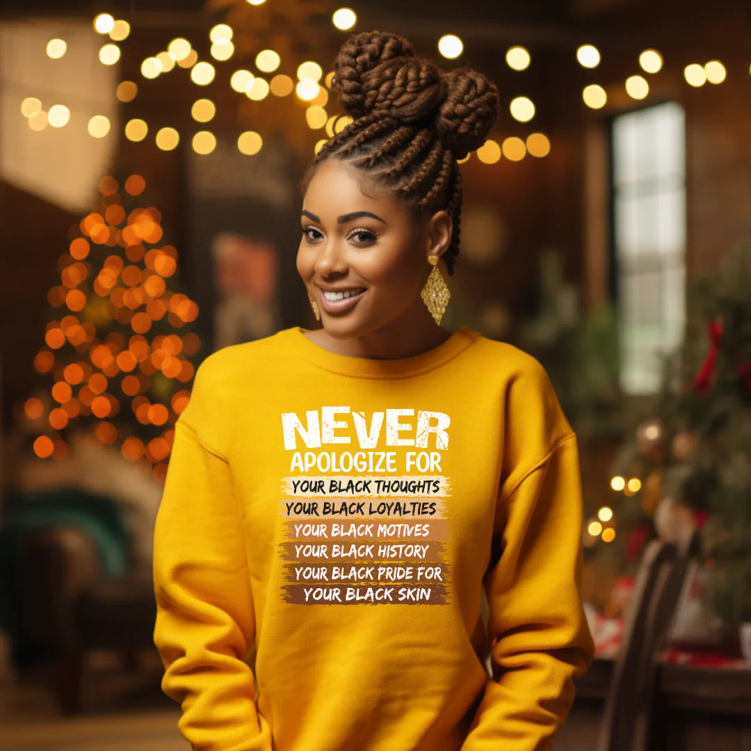 NEVER APOLOGIZE FOR YOUR BLACK
